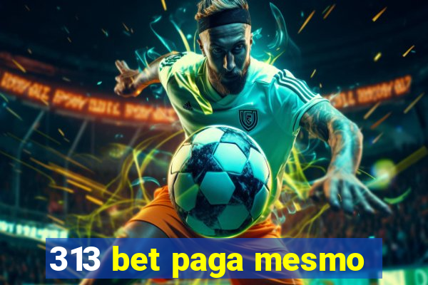 313 bet paga mesmo