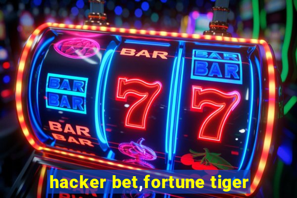 hacker bet,fortune tiger