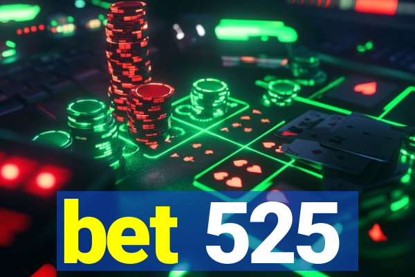 bet 525