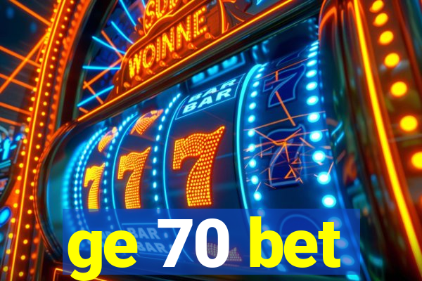 ge 70 bet