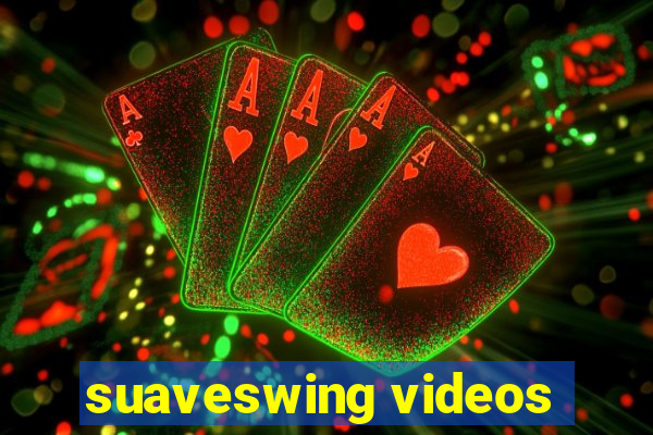 suaveswing videos