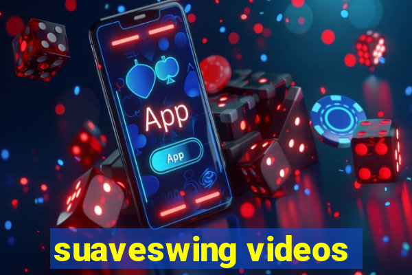 suaveswing videos