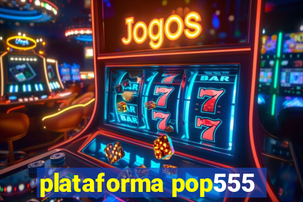 plataforma pop555