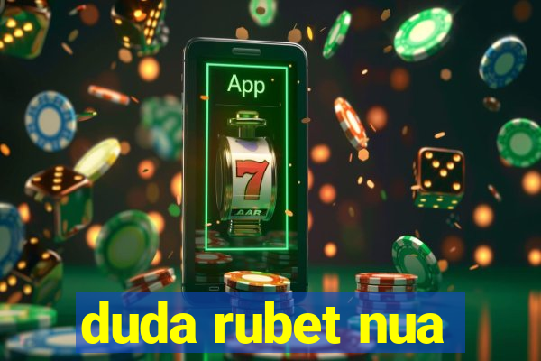 duda rubet nua