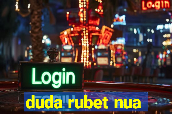 duda rubet nua