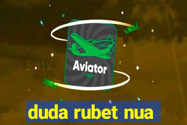 duda rubet nua