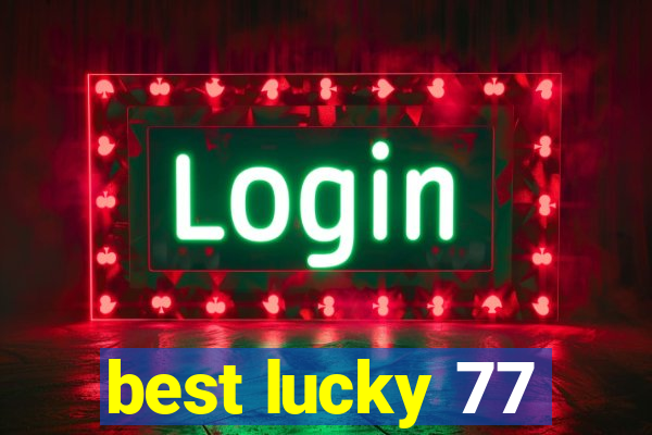 best lucky 77