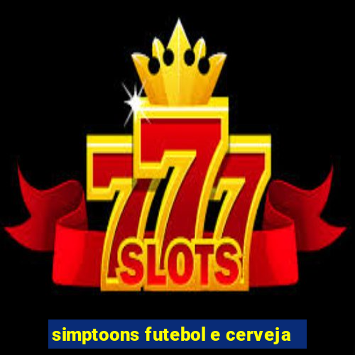 simptoons futebol e cerveja