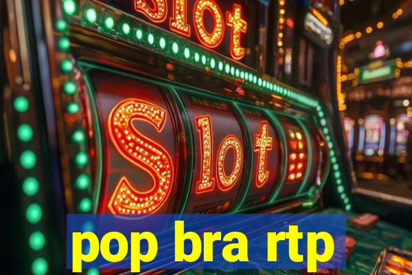 pop bra rtp