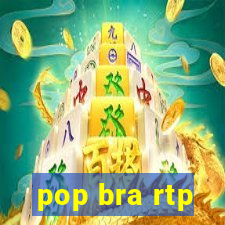 pop bra rtp