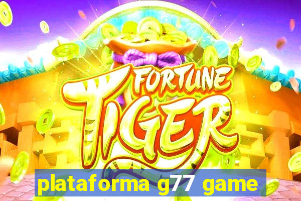 plataforma g77 game