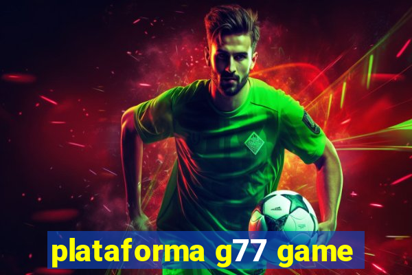 plataforma g77 game