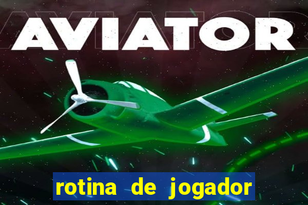 rotina de jogador de futebol