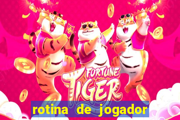 rotina de jogador de futebol