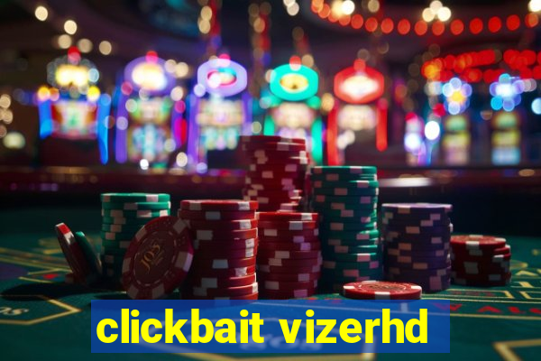 clickbait vizerhd