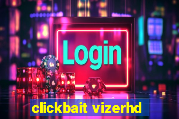 clickbait vizerhd