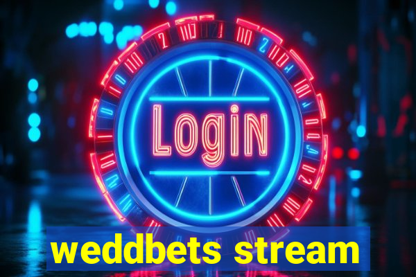 weddbets stream