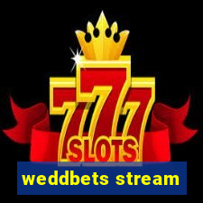 weddbets stream