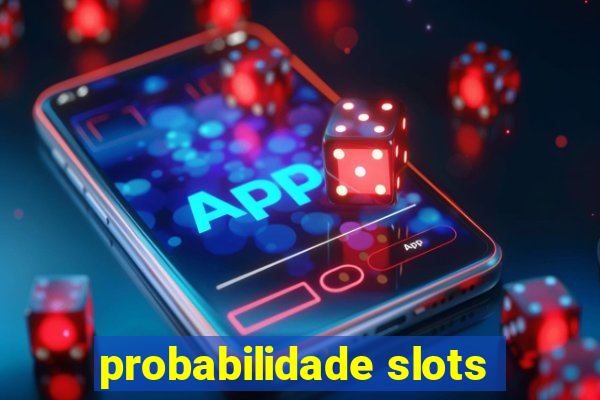 probabilidade slots