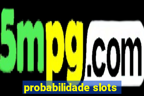 probabilidade slots