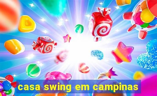 casa swing em campinas