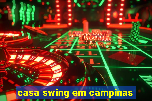 casa swing em campinas