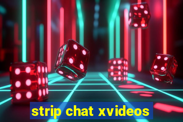 strip chat xvideos