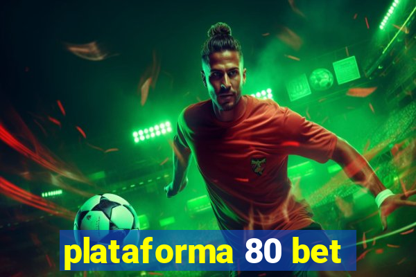 plataforma 80 bet