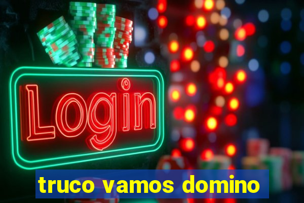 truco vamos domino