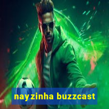 nayzinha buzzcast