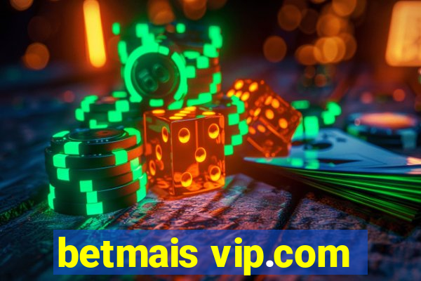 betmais vip.com