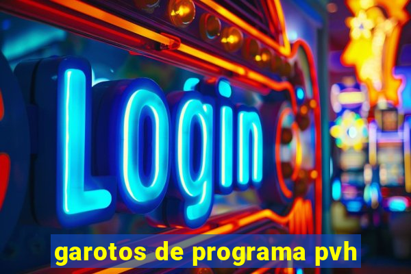 garotos de programa pvh