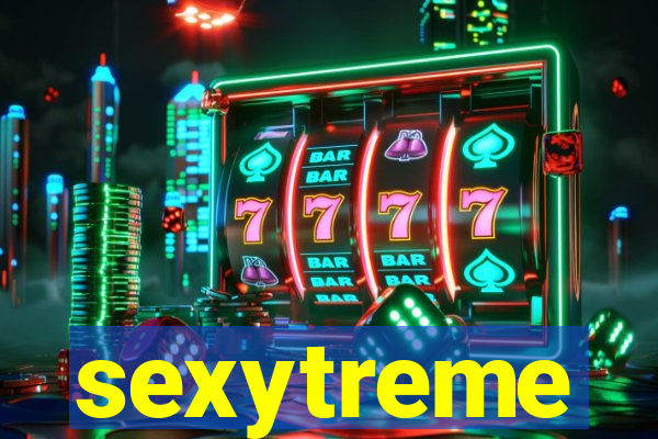 sexytreme