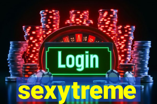 sexytreme