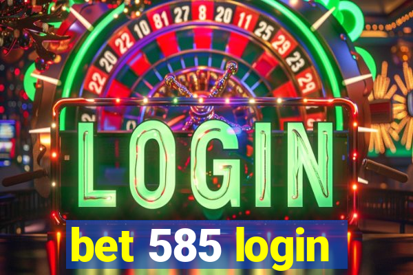 bet 585 login