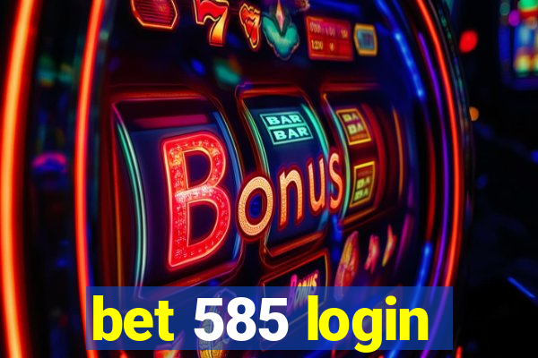 bet 585 login