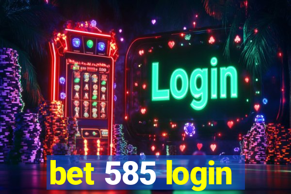 bet 585 login