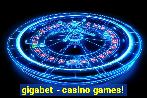 gigabet - casino games!