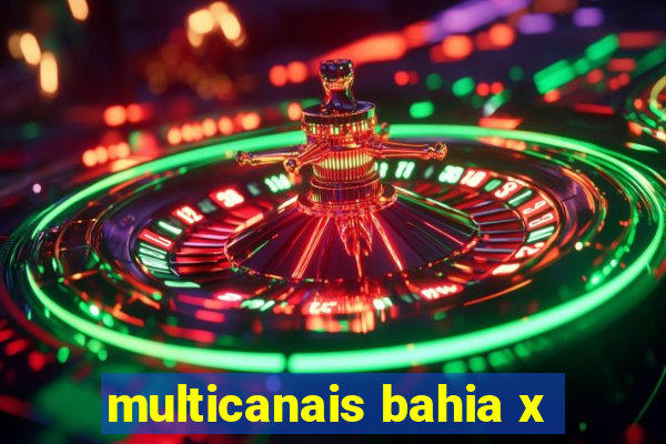 multicanais bahia x