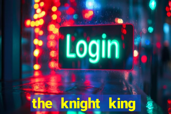 the knight king who returned with a god 1