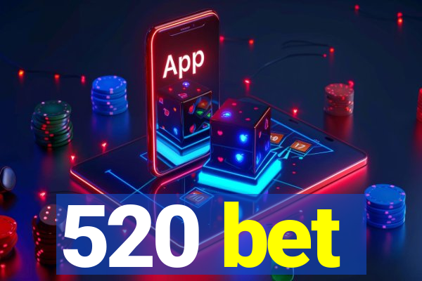 520 bet