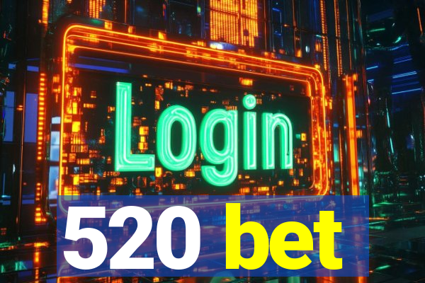 520 bet