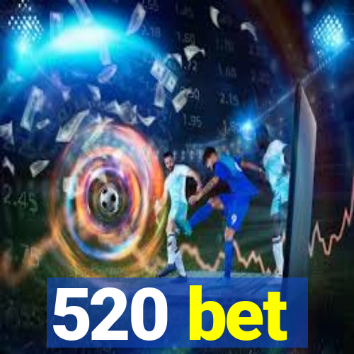 520 bet