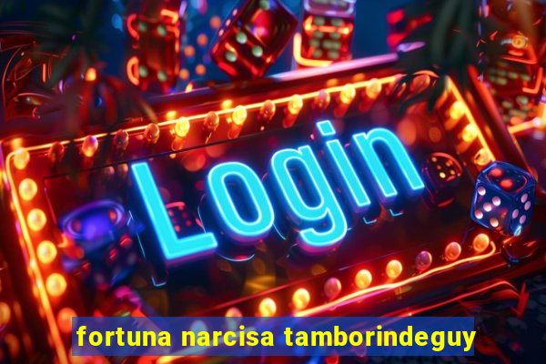 fortuna narcisa tamborindeguy