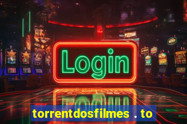 torrentdosfilmes . to