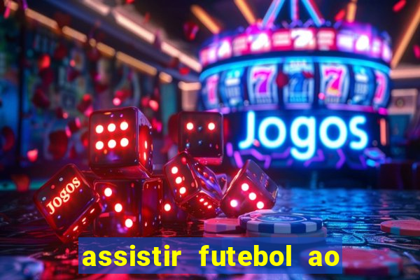 assistir futebol ao vivo sem virus