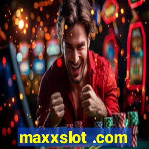 maxxslot .com