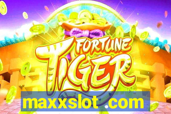 maxxslot .com