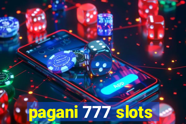 pagani 777 slots