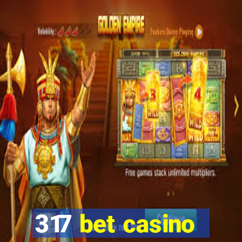 317 bet casino